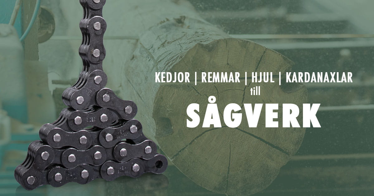 kedjor remmar hjul kardanaxlar sågverk